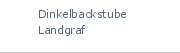 Dinkelbackstube|Landgraf