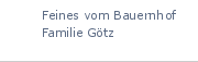 Feines vom Bauernhof|Familie Gtz